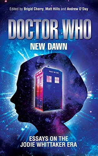 Doctor Who - New Dawn: Essays on the Jodie Whittaker era