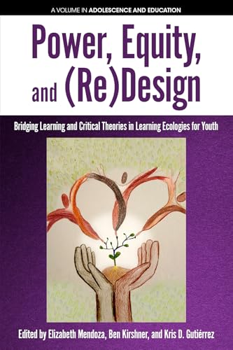 Power, Equity and (Re)Design : Bridging Learning and Critical Theories in Learning Ecologies for Youth