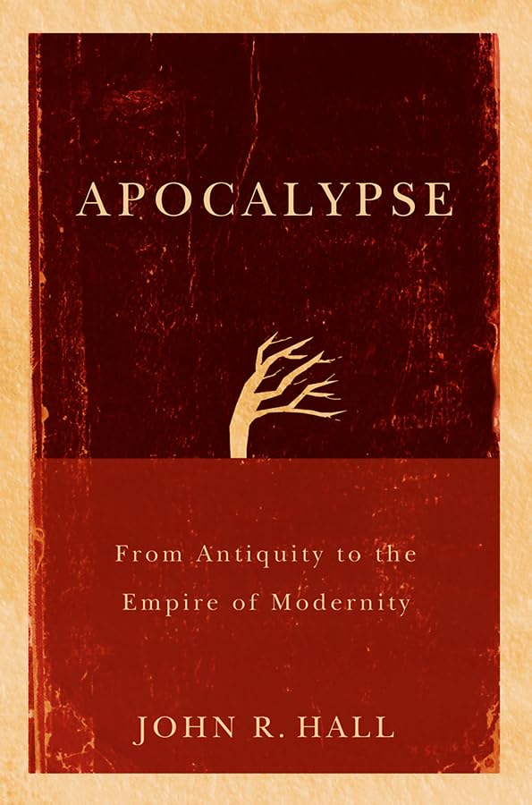 Apocalypse: From Antiquity to the Empire of Modernity