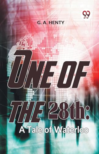 One Of The 28Th: A Tale Of Waterloo