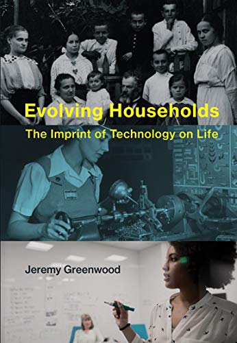 Evolving Households: The Imprint of Technology on Life (The MIT Press)