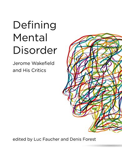 Defining Mental Disorder: Jerome Wakefield and His Critics (Philosophical Psychopathology)