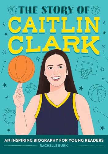 The Story of Caitlin Clark : An Inspiring Biography for Young Readers