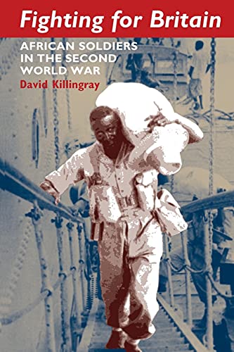 Fighting for Britain: African Soldiers in the Second World War