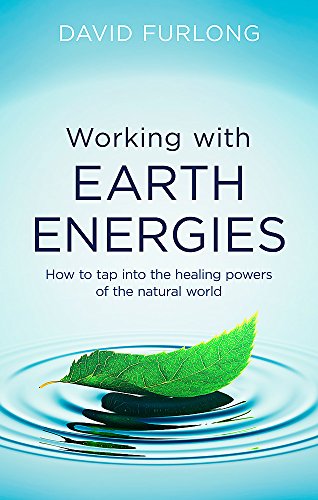 Working With Earth Energies: How to tap into the healing powers of the natural world