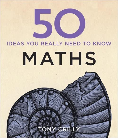 50 Maths Ideas You Really Need to Know (50 Ideas You Really Need to Know series)