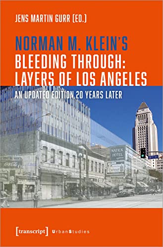 Norman M. Klein's »Bleeding Through: Layers of Los Angeles« : An Updated Edition 20 Years Later