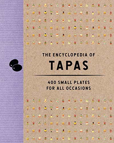 The Encyclopedia of Tapas : 400 Small Plates for All Occasions