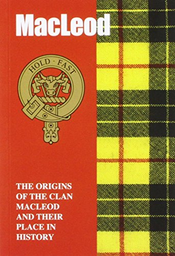 The MacLeod : The Origins of the Clan MacLeod and Their Place in History