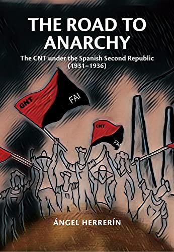 The Road to Anarchy : The CNT under the Spanish Second Republic (1931-1936)