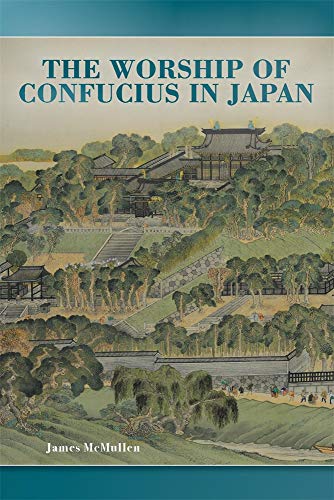 The Worship of Confucius in Japan (Harvard East Asian Monographs)