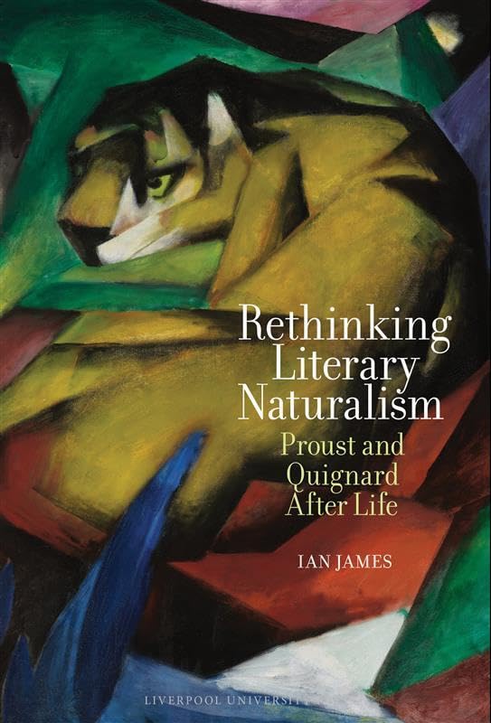 Rethinking Literary Naturalism : Proust and Quignard After Life : 101