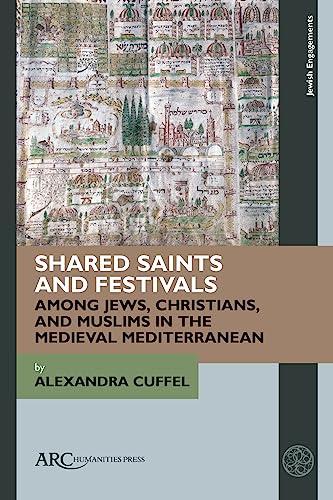 Shared Saints and Festivals among Jews, Christians, and Muslims in the Medieval Mediterranean