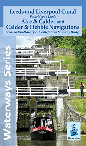 Leeds and Liverpool Canal - Foulridge to Leeds with the Aire and Calder and Calder and Hebble Navigations from Leeds to Knottingley and Castleford to Sowerby Bridge (Waterways Series)