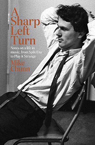 A Sharp Left Turn: Notes on a life in music, from Split Enz to Play to Strange
