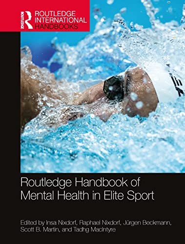 The Routledge Handbook of Mental Health in Elite Sport (Routledge International Handbooks)