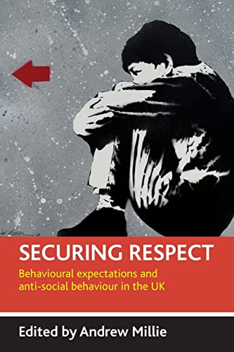Securing respect : Behavioural expectations and anti-social behaviour in the UK