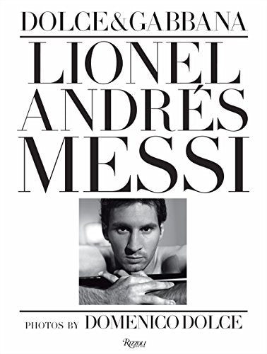 Lionel Andres Messi : Fotografie Di Domenico Dolce
