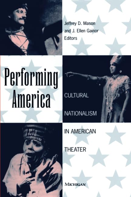 Performing America : Cultural Nationalism in American Theater