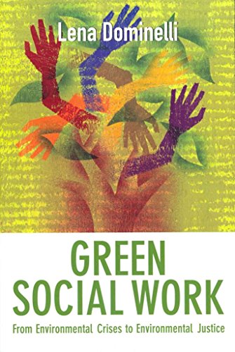 Green Social Work: From Environmental Crises to Environmental Justice
