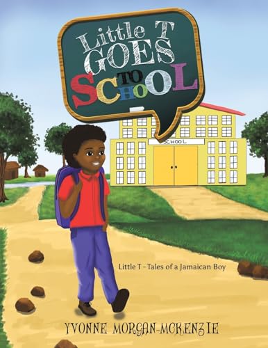 Little T Goes to School : Little T - Tales of a Jamaican Boy