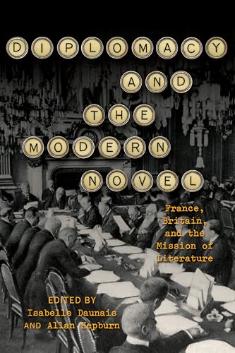 Diplomacy and the Modern Novel : France, Britain, and the Mission of Literature