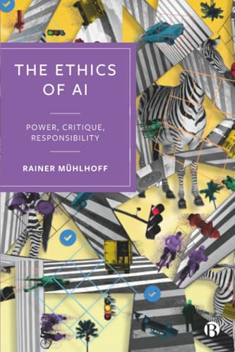 The Ethics of AI : Power, Critique, Responsibility