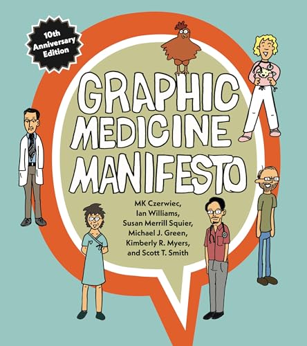Graphic Medicine Manifesto : Tenth-Anniversary Edition