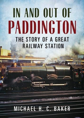 In and Out of Paddington : The Story of a Great Railway Station