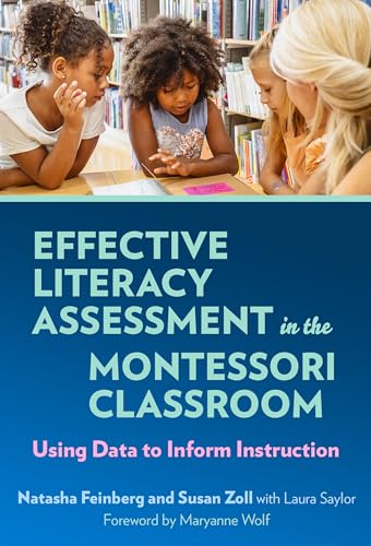 Effective Literacy Assessment in the Montessori Classroom : Using Data to Inform Instruction