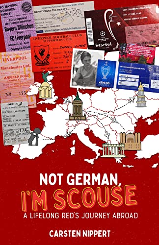 Not German; I'm Scouse : A Lifelong Red's Journey Abroad