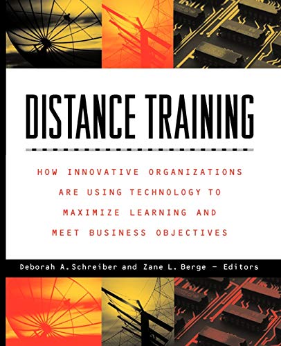 Distance Training: How Innovative Organizations are Using Technology to Maximise Learning and Meet Business Objectives