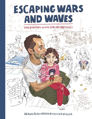 Escaping Wars and Waves : Encounters with Syrian Refugees