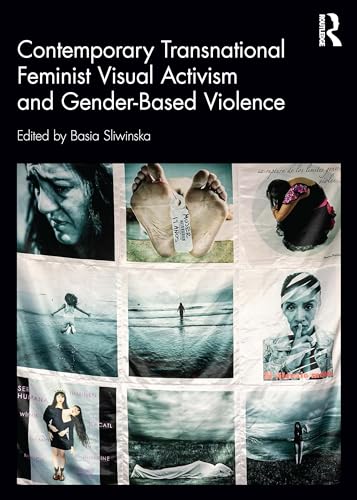 Contemporary Transnational Feminist Visual Activism and Gender-Based Violence