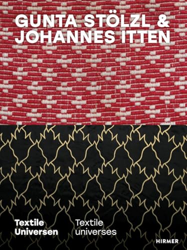 Gunta Stolzl & Johannes Itten : Textile universes