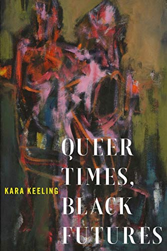 Queer Times, Black Futures (Sexual Cultures)