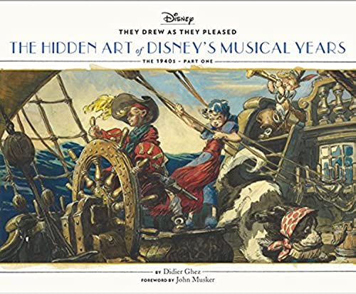 They Drew as They Pleased Vol. 2: The Hidden Art of Disney's Musical Years (The 1940s - Part One) (Disney X Chronicle Books)