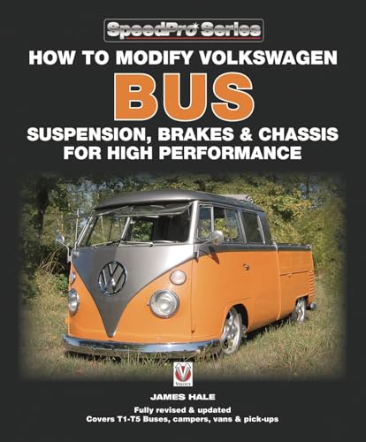 How to Modify Volkswagen Bus Suspension, Brakes & Chassis for High Performance : Updated & Enlarged New Edition