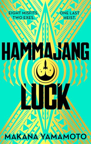 Hammajang Luck : Ocean’s 8 meets sci-fi in this devilishly funny and romantic heist adventure debut