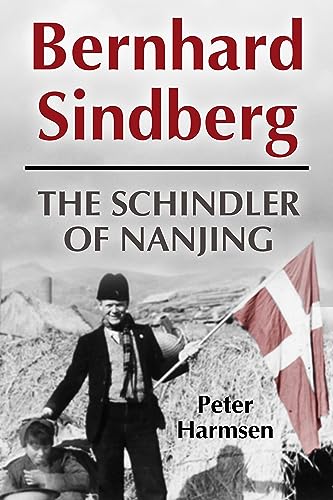 Bernhard Sindberg : The Schindler of Nanjing