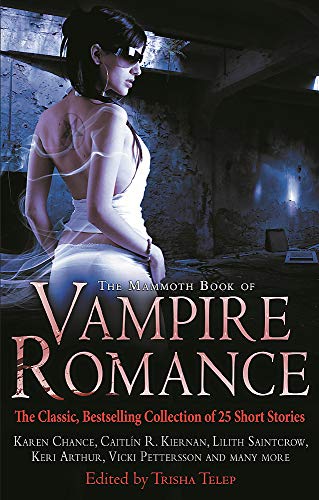 The Mammoth Book of Vampire Romance: The Classic, Bestselling Collection of 25 Short Stories (Mammoth Books)