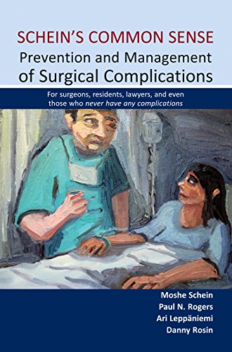 Schein's Common Sense: Prevention and Management of Surgical Complications: For Surgeons, Residents, Lawyers, and Even Those Who Never Have Any Complications