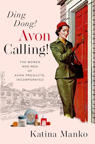 Ding Dong! Avon Calling!: The Women and Men of Avon Products, Incorporated