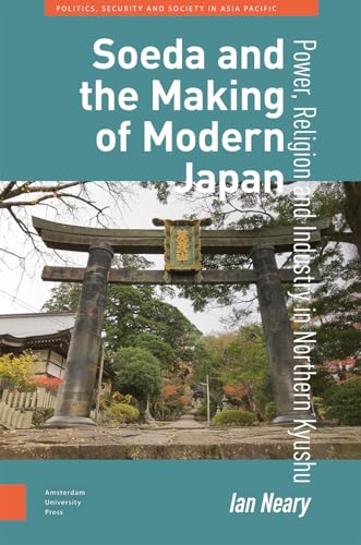 Soeda and the Making of Modern Japan : Power, Religion and Industry in Northern Kyushu