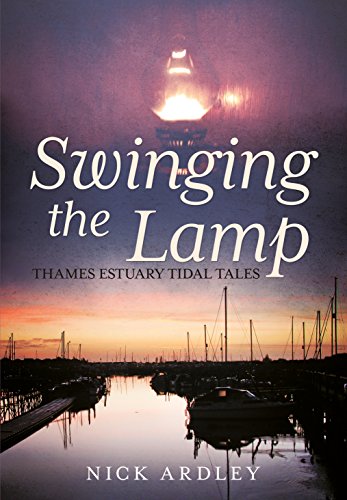 Swinging the Lamp : Thames Estuary Tidal Tales