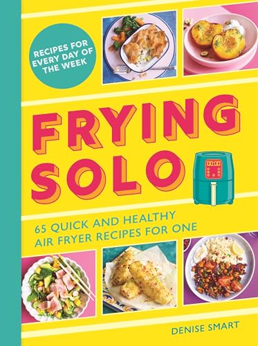 Frying Solo : 65 Quick and Healthy Air Fryer Recipes for One