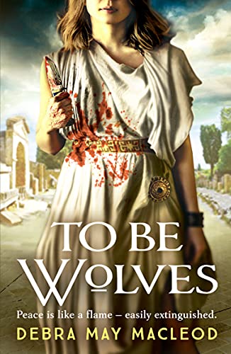 To Be Wolves: A breathtaking novel of the Vestal Virgins: 2 (The Vesta Shadows series)
