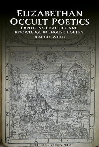Elizabethan Occult Poetics : Exploring Practice and Knowledge in English Poetry : 14