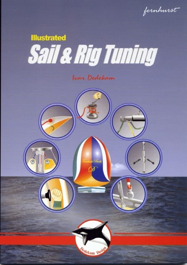 Illustrated Sail & Rig Tuning – Genoa & mainsail trim, spinnaker & gennaker, rig tuning: 1 (Illustrated Nautical Manuals)