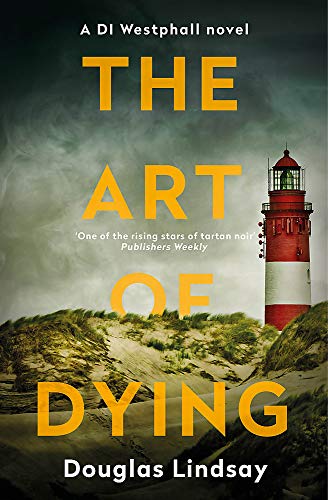The Art of Dying: An eerie Scottish murder mystery (DI Westphall 3)